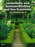 Landschafts- und Gartenarchitekten und ihre Kreationen. Die Niederlande II - Lieuwe J. Zander