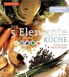 Die F&uuml;nf Elemente K&uuml;che - Claudia Nichterl
