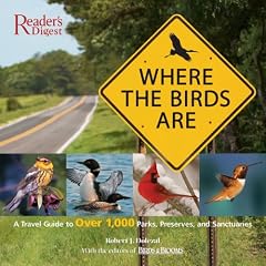 Where the Birds Are: A Travel Guide to Over 1,000 Parks, Preserves, and Sanctuaries