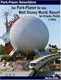  : Der Park-Planer f&uuml;r das Walt Disney World Resort bei Orlando, Florida - 2. Edition: Der Insider-Reisef&uuml;hrer durch die weltgr&ouml;&szlig;te Freizeitparkanlage
