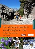  : Die sch&ouml;nsten Familienwanderungen in Tirol. 52 Tipps f&uuml;rs ganze Jahr