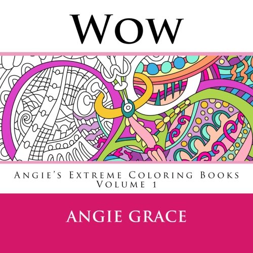 Wow (Angie's Extreme Coloring Books Volume 1)