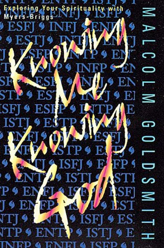 Knowing Me, Knowing God: Exploring Your Spirituality with Myers-Briggs