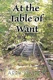 At the Table of Want (Larry Kimport)