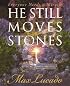 He Still Moves Stones