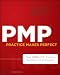 PMP Practice Makes Perfect: Over 1000 PMP Practice Questions and Answers