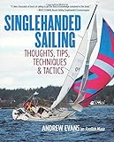 Singlehanded Sailing: Thoughts, Tips, Techniques & Tactics