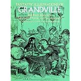 FantasticIllustrationsofGrandville:266IllustrationsfromUnAutreMondeandLesAnimax