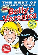 The Best of Archie Comics Starring Betty & Veronica (Best of Betty & Veronica) The Best of Archie Comics Starring Betty & Veronica (Best of Betty & Veronica)