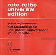 Klangexperimente und Gestaltungsversuche im Kindesalter. Neue Wege einer musikalischen Grundausbildung