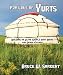 For Love of Yurts: Building an Ultra Simple Yurt Home for Under a $1000