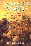 Warriors' words : a dictionary of military quotations