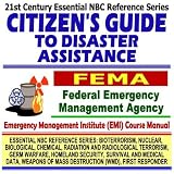 21st Century Essential NBC Reference Series: Citizen¿s Guide to Disaster Assistance, Federal Emergency Management Agency (FEMA) Independent Study Course Manual (Bioterrorism, Nuclear, Biological, Chemical, Radiation and Radiological Terrorism, Germ Warfare, Homeland Security, Survival and Medical Data, Weapons of Mass Destruction WMD, First Responder Ringbound)