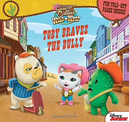 Sheriff Callie's Wild West Toby Braves the Bully: Fun Foldout Pages Inside!