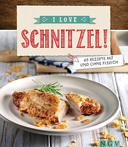 I love Schnitzel: Über 60 Rezepte mit und ohne Fleisch (Die beliebtesten Rezepte) (German Edition)