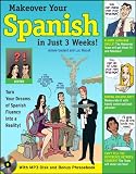 Makeover Your Spanish in Just 3 Weeks with CD/MP3 Disk: Turn Your
Dreams of Spanish Fluency into a Reality! (Makeover Your Language
in Just 3 Weeks)