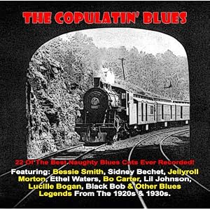 Copulatin' Blues (Digitally Remastered) by Sidney Bechet;Lil Johnson;Bessie Smith;Oscar's Chicago Swingers;Lovin' Sam Theard;Bo Carter;Tampa Red's Hokum Jug Band;Coot Grant & Kid Wilson;Georgia White;Jelly Roll Morton;Ethel Waters;Lucille Bogan;Irene Scruggs;Billie Pierce;Merline Johnson (Audio CD - 2009)