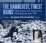 The Damnedest, Finest Ruins: The Great San Francisco Earthquake and Fire