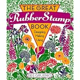 The Great Rubber Stamp Book: Designing * Making * Using
