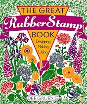 The Great Rubber Stamp Book: Designing * Making * Using