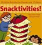 Snacktivities!: 50 Edible Activities for Parents and Children