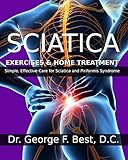 Sciatica Exercises & Home Treatment:  Simple, Effective Care For Sciatica and Piriformis Syndrome