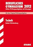 Abitur-Pr&uuml;fungsaufgaben Berufliche Gymnasien Baden-W&uuml;rttemberg - Mit L&ouml;sungen: Abitur-Pr&uuml;fungsaufgaben Berufliches Gymnasium Baden-W&uuml;rttemberg; Technik .. - mit L&ouml;sungen zur Energietechnik - Gerhard Weidner, Wilhelm Dax, Albert Wei&szlig;, Reinhard Schuberth
