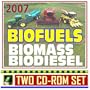 2007 Biofuels, Biomass Energy, and Biodiesel - Practical Information on Ethanol, Methanol, and the Alternative Fuels of the Future (Two CD-ROM Set)