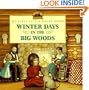 Winter Days in the Big Woods: Adapted from the Little House Books by Laura Ingalls Wilder (My First Little House Picture Books)