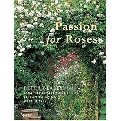 Passion for Roses: Peter Beales' Comprehensive Guide to Landscaping with Roses