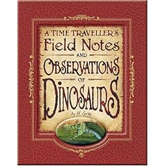 A Time Traveller's Field Notes and Observations of Dinosaurs (Time Travellers Field Notes)