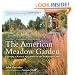 The American Meadow Garden: Creating a Natural Alternative to the Traditional Lawn