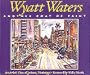 Wyatt Waters, Another Coat of Paint: An Artist's View of Jackson, Mississippi