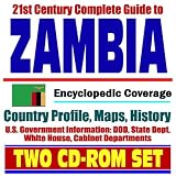 21st Century Complete Guide to Zambia:  Encyclopedic Coverage, Country Profile, History, DOD, State Dept., White House, CIA Factbook (Two CD-ROM Set)