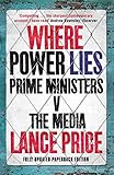 Where power lies : prime ministers v. the media