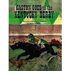 Click here to buy Gaston Goes to the Kentucky Derby by James Rice.