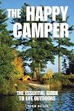 The Happy Camper: The Essential Guide to Life Outdoors