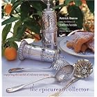 The Epicurean Collector: Exploring the World of Culinary Antiques by  Patrick Dunne and Southern Accents Magazine