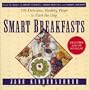 Smart Breakfasts: 101 Delicious, Healthy Ways to Start the Day (The "Jane Kinderlehrer smart food" series)