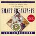 Smart Breakfasts: 101 Delicious, Healthy Ways to Start the Day (Newmarket Jane Kinderlehrer Smart Food Series)