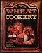 Book The Magic of Wheat Cookery: A Revolutionary New Cookbook: Over 300 Exciting Recipes Featuring the New Fantastic Time N' Motion Guide