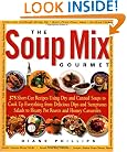 The Soup Mix Gourmet: 375 Short-Cut Recipes Using Dry and Canned Soups to Cook Up Everything from Delicious Dips and Sumpt (Non)