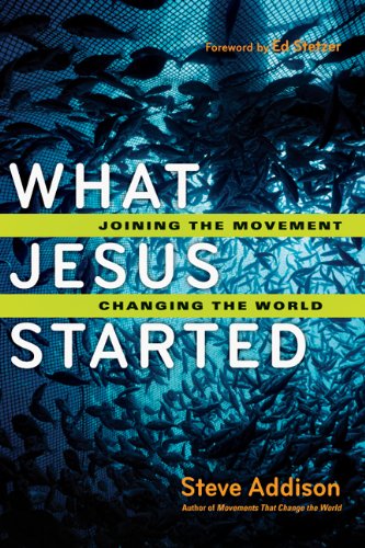 What Jesus Started: Joining the Movement, Changing the World