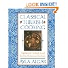 Classical Turkish Cooking: Traditional Turkish Food for the American Kitchen