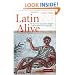 Latin Alive: The Survival of Latin in English and the Romance Languages