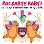 Rockabye Baby! Lullaby Renditions of Queen
