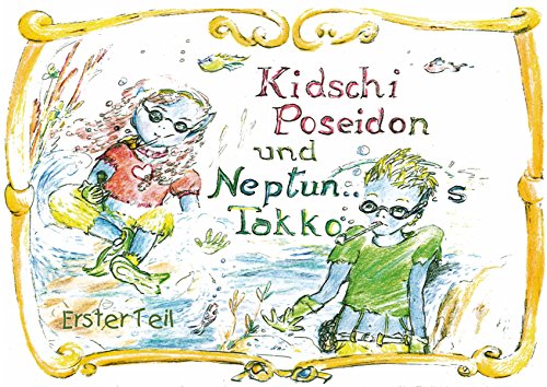 Kidschi Poseidon und Neptuns Takko: Zum Lesen, Vorlesen und Betrachten, für Mädchen und Jungen von 5 bis 100 (German Edition)