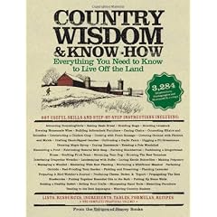Country Wisdom & Know-How: Everything You Need to Know to Live Off the Land
