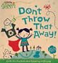 Don't Throw That Away!: A Lift-the-Flap Book about Recycling and Reusing (Little Green Books)
