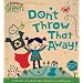 Don't Throw That Away!: A Lift-the-Flap Book about Recycling and Reusing (Little Green Books)